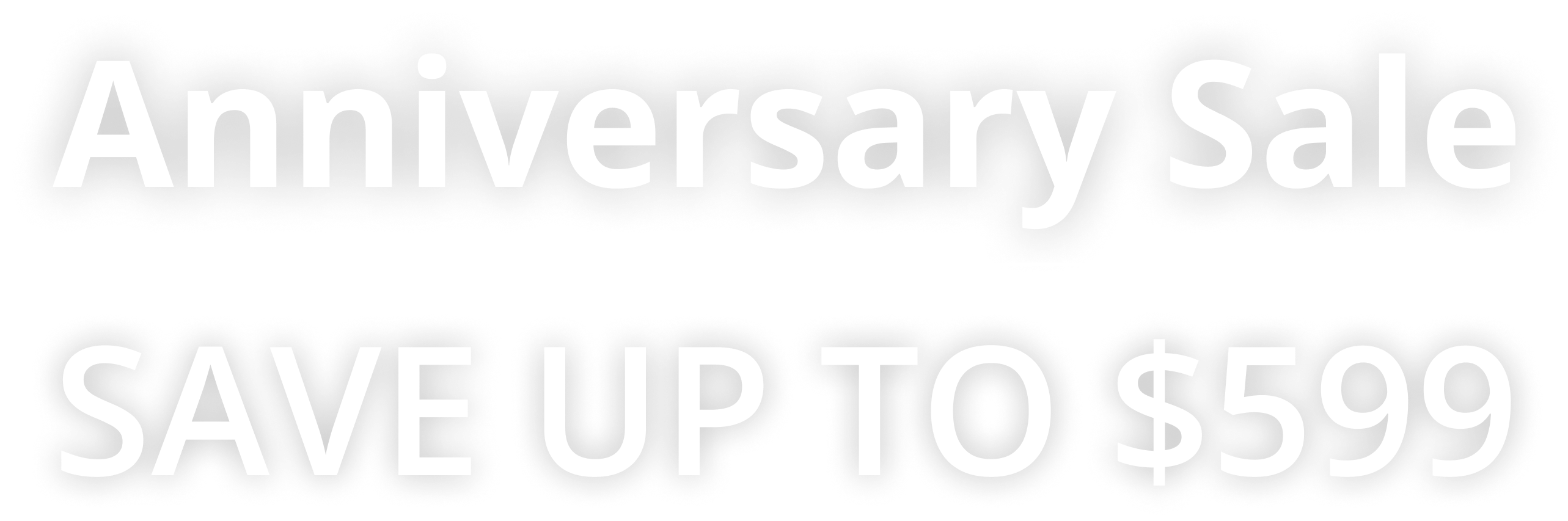 Anniversary Sale: Save up to $599